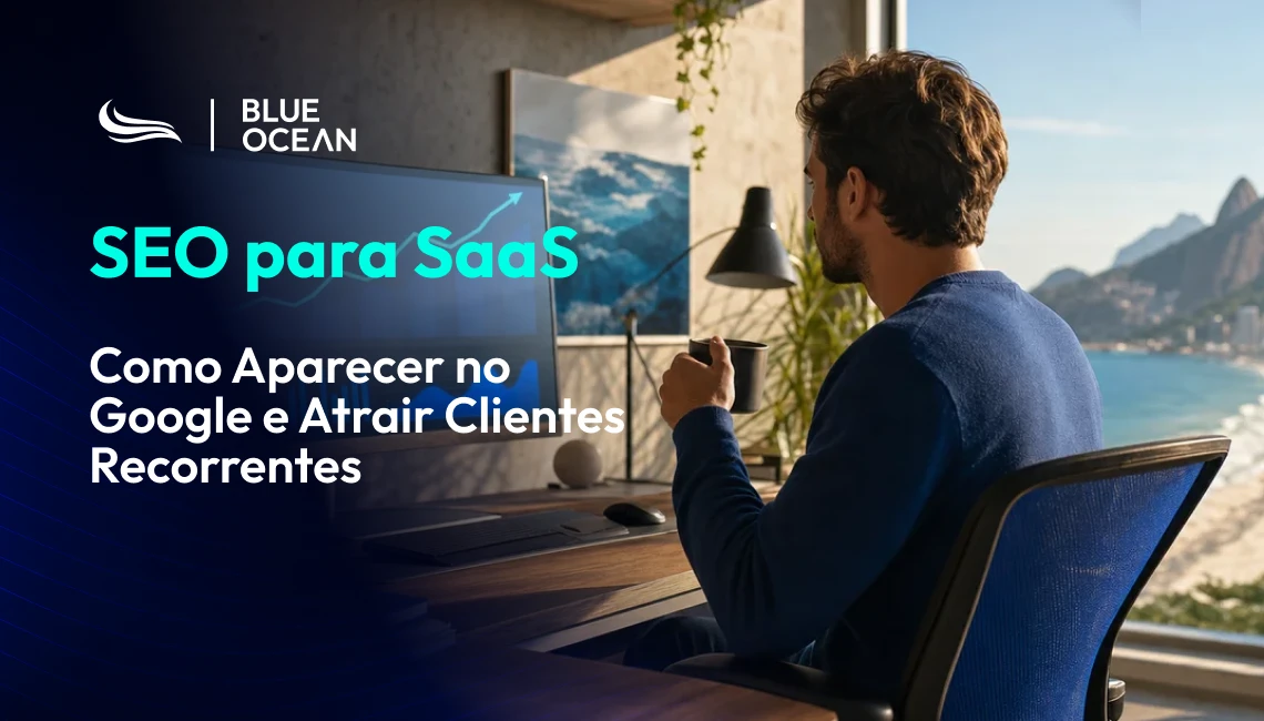 Uma capa de artigo da Blue Ocean com o título 'SEO para SaaS'. Mostra um homem olhando para um monitor de computador com um gráfico de crescimento, em um escritório com vista para o Pão de Açúcar no Rio de Janeiro, ilustrando estratégias para aparecer no Google.