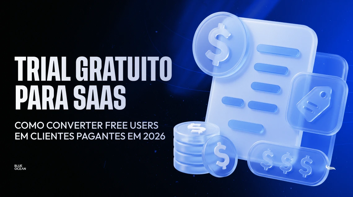 Capa de artigo com fundo escuro e iluminação em azul vibrante. À direita, há ilustrações 3D translúcidas em estilo vidro, exibindo um documento, pilhas de moedas com o símbolo de dólar e uma etiqueta de preço. À esquerda, em letras brancas e fortes, lê-se "TRIAL GRATUITO PARA SAAS - Como converter free users em clientes pagantes em 2026", acompanhado do logo da Blue Ocean no canto inferior.